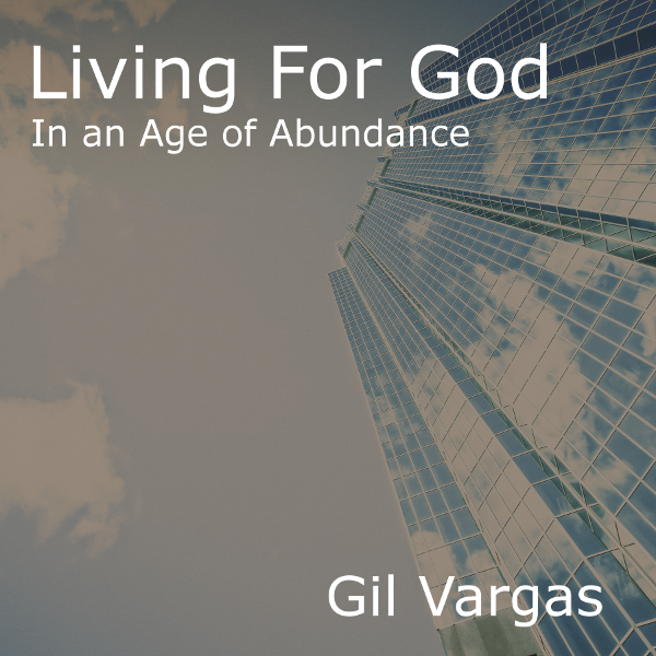 10/22/17  Living for God in an Age of Abundance